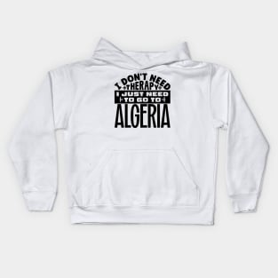 I don't need therapy, I just need to go to Algeria Kids Hoodie